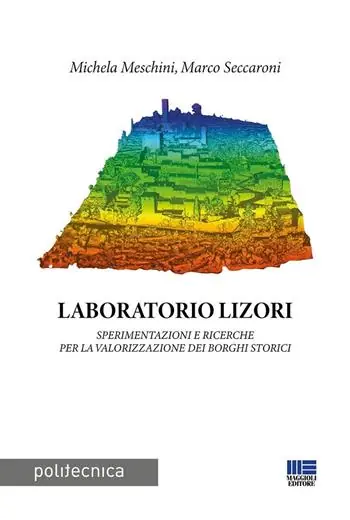 Laboratorio Lizori. Sperimentazioni e ricerche per la valorizzazione dei borghi storici Esclusivo