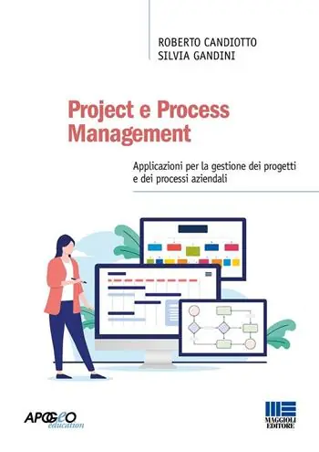 Project e Process Management. Applicazioni per la gestione dei progetti e dei processi aziendali. Con espansione online Offerta Limitata