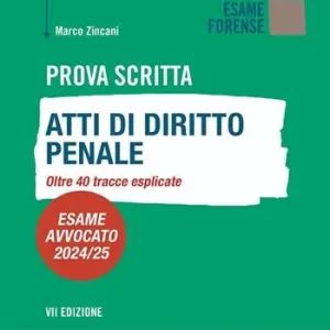 Prova scritta. Atti di diritto penale. Oltre 40 tracce esplicate. Esame avvocato 2024/25 Ultimissimo Modello