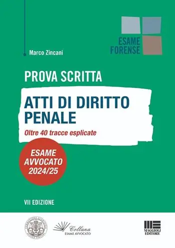 Prova scritta. Atti di diritto penale. Oltre 40 tracce esplicate. Esame avvocato 2024/25 Ultimissimo Modello