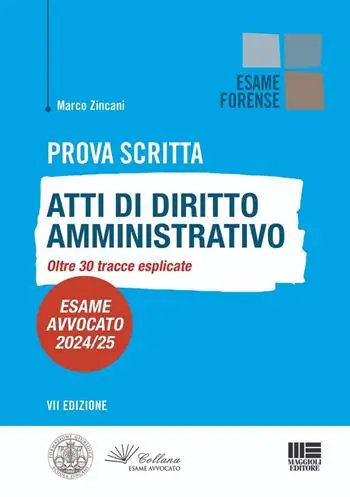 Prova scritta. Atti di diritto amministrativo. Oltre 30 tracce esplicate. Esame avvocato 2024/25 Ordina Subito
