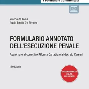 Scelto Dai Clienti Formulario annotato dell‘esecuzione penale. Aggiornato al correttivo Riforma Cartabia e al decreto Carceri