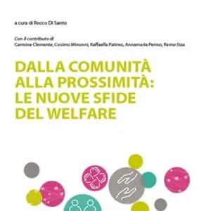 Novità Dalla comunità alla prossimità le nuove sfide del welfare