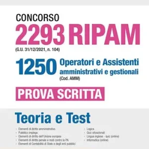 Concorso 2293 RIPAM (G.U. 31/12/2021, n. 104) 1250 operatori e assistenti amministrativi e gestionali (Cod. AMM). Prova scritta. Con espansione online. Con software di simulazione Acquista Ora