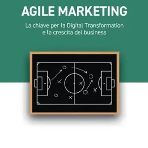Agile marketing. La chiave per la digital transformation e la crescita del business Promo Stagionale