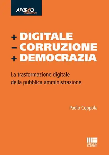 + Digitale - Corruzione + Democrazia. La trasformazione digitale della pubblica amministrazione Promozione Esclusiva
