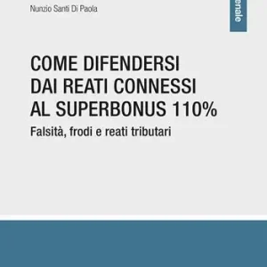 Come difendersi dai reati connessi al Superbonus 110% Di Tendenza