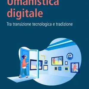 Occasione Imperdibile Umanistica digitale. Tra transizione tecnologica e tradizione