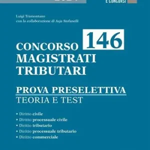 Concorso 146 Magistrati Tributari. Prova preselettiva. Teoria e test. Con software di simulazione Sconto