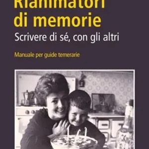 Rianimatori di memorie. Scrivere di sé, con gli altri Promozione