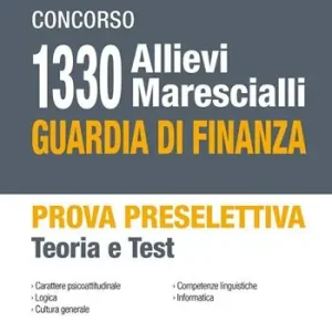 Concorso 1330 allievi marescialli Guardia di Finanza. Prova preselettiva. Teoria e Test. Con Contenuto digitale per accesso online Ultime Pezzi