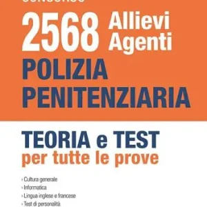 Nuova Collezione Concorso 2568 allievi Agenti Polizia Penitenziaria. Teoria e test per tutte le prove. Con software di simulazione