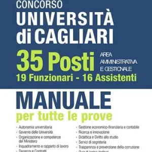 Concorso Università di Cagliari. 35 posti area amministrativa e gestionale. 19 Funzionari e 16 Assistenti. Manuale per tutte le prove. Con software di simulazione A Buon Prezzo