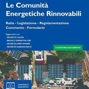 Popolare Le comunità energetiche rinnovabili. Ratio - Legislazione - Regolamentazione - Commento - Formulario. Con espansione online