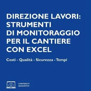 Direzione lavori strumenti di monitoraggio per il cantiere con excel. Costi - Qualità - Sicurezza - Tempi. Con espansione online A Buon Prezzo
