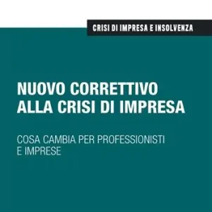 Nuovo correttivo alla crisi di impresa. Cosa cambia per professionisti e imprese Must-Have