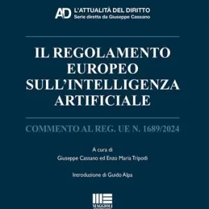 Direttamente Dal Produttore Il regolamento europeo sull‘Intelligenza Artificiale. Commento al Reg. UE n. 1689/2024