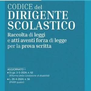 Codice del dirigente scolastico. Raccolta di leggi e atti aventi forza di legge per la prova scritta Quantità Limitata