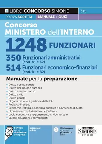 Concorso Ministero dell‘Interno 1248 funzionari. 350 funzionari amministrativi (cod. A1 e A2). 514 funzionari economico-finanziari (cod. B1 e B2). Manuale per la prova scritta. Con espansione online. Con software di simulazione. Con videolezioni di logica Ordina Subito