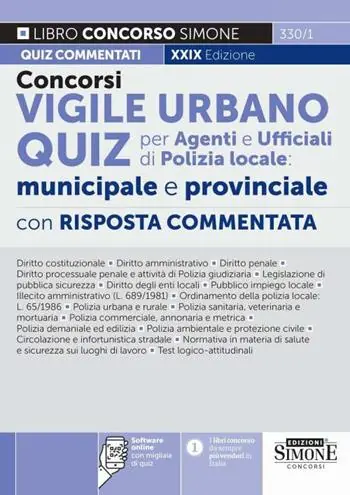 Concorsi vigile urbano. Quiz per agenti e ufficiali di polizia locale municipale e provinciale. Con risposta commentata. Con software di simulazione Subito Disponibile