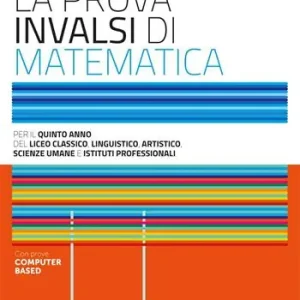 La prova INVALSI di matematica. Per il 5° anno delle Scuole superiori. Con e-book. Con espansione online Offerta Lampo