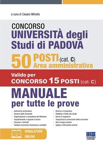 Soddisfatti O Rimborsati Concorso Università degli studi di Padova. 50 posti area amministrativa (cat. C). Manuale per tutte le prove. Con simulatore online
