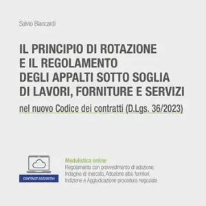 Il principio di rotazione e il regolamento degli appalti sotto soglia di lavori, forniture e servizi. Con espansione online Ordina Subito