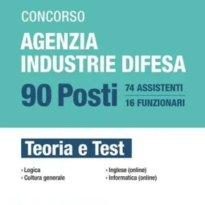 Concorso agenzia industrie difesa. 90 posti. Teoria e test. Con espansione online Ultima Occasione