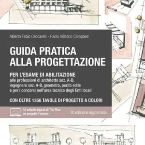 Prezzo Scontato Guida pratica alla progettazione per l‘esame di abilitazione alle professioni di architetto sez. A-B, ingegnere sez. A-B, geometra, perito edile e per i concorsi nell‘area tecnica degli Enti locali. Manuale di progettazione e Tavole di progetto. Con espansione online
