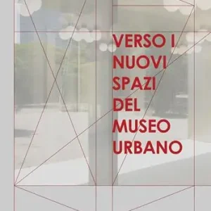 Verso i nuovi spazi del museo urbano Saldi