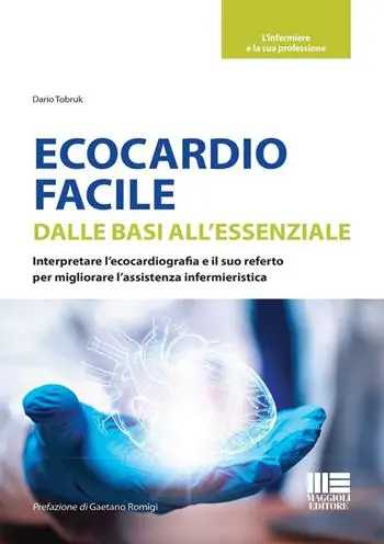 Ultima Occasione Ecocardio facile. Dalle basi all‘essenziale. Interpretare l‘ecocardiografia e il suo referto per migliorare l‘assistenza infermieristica