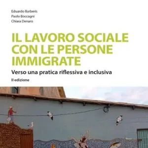 Il lavoro sociale con le persone immigrate. Verso una pratica riflessiva e inclusiva Offerta Limitata