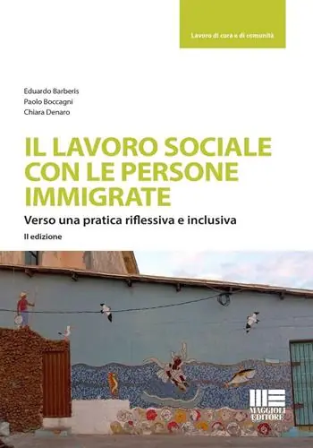 Il lavoro sociale con le persone immigrate. Verso una pratica riflessiva e inclusiva Offerta Limitata