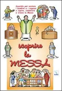 Occasione Imperdibile Scoprire la messa. Sussidio per aiutare i bambini e i ragazzi a capire, celebrare e vivere la messa