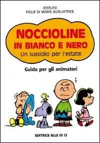 Noccioline in bianco e nero. Un sussidio per l‘estate. Guida per gli animatori Spedito Oggi