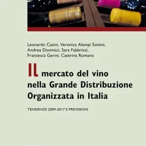 Direttamente Dal Produttore Il mercato del vino nella Grande Distribuzione Organizzata. Tendenze 2009-2017 e previsioni