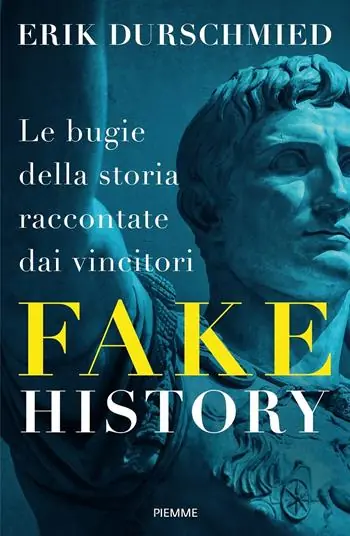 Nuovo Arrivo Fake history. Le bugie della storia raccontate dai vincitori