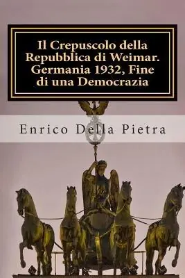 Il crepuscolo della Repubblica di Weimar. Germania 1932, fine di una democrazia Professionale