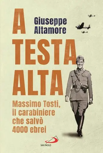 A testa alta. Massimo Tosti, il carabiniere che salvò 4000 ebrei Prezzo Di Fabbrica