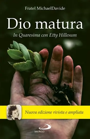 Dio matura. In quaresima con Etty Hillesum. Nuova ediz. Nuovo Arrivo