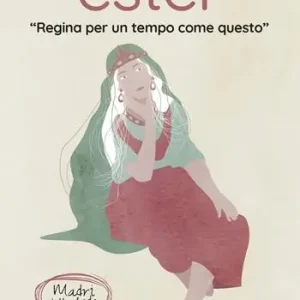 Ester. Regina per un tempo come questo. Madri della fede Bestseller