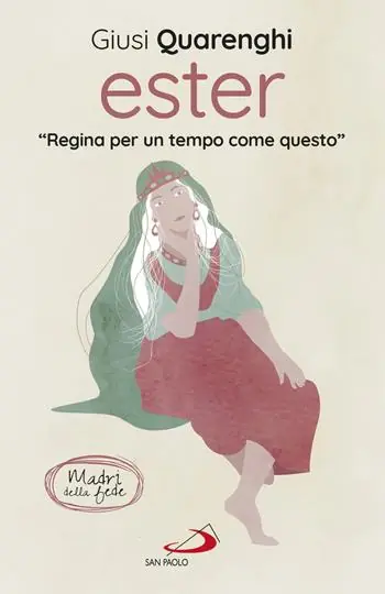 Ester. Regina per un tempo come questo. Madri della fede Bestseller