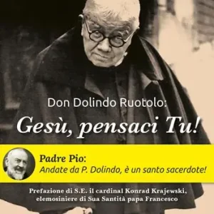 Novità Don Dolindo Ruotolo «Gesù, pensaci Tu!»