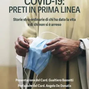 Covid-19 preti in prima linea. Storie stra-ordinarie di chi ha dato la vita e di chi non si è arreso Compra Online