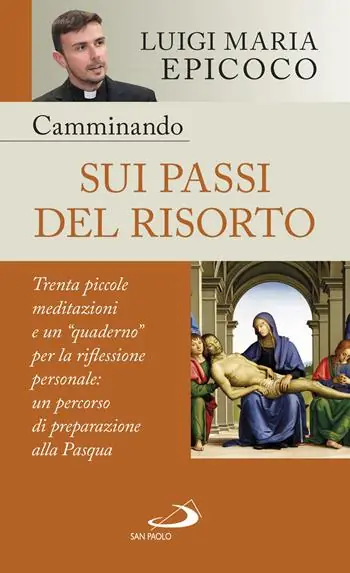Camminando sui passi del Risorto. Trenta piccole meditazioni e un «quaderno» per la riflessione personale un percorso di preparazione alla Pasqua Prezzo Conveniente