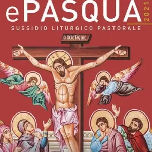 Ultimissimo Modello Quaresima e Pasqua 2021. Sussidio liturgico pastorale