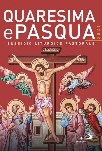 Ultimissimo Modello Quaresima e Pasqua 2021. Sussidio liturgico pastorale