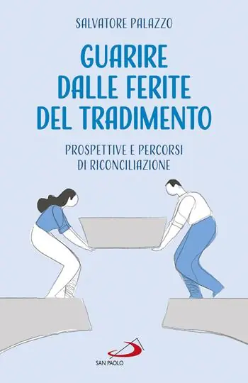 Guarire dalle ferite del tradimento. Prospettive e percorsi di riconciliazione Offerta