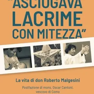 Prezzo Conveniente «Asciugava lacrime con mitezza». La vita di don Roberto Malgesini