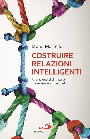 Promozione Costruire relazioni intelligenti. A relazionarsi si impara... ma nessuno lo insegna!